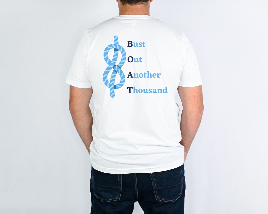 Bust Out Another Thousand Shirt, Anchor Shirt, Boating Shirt, Boat