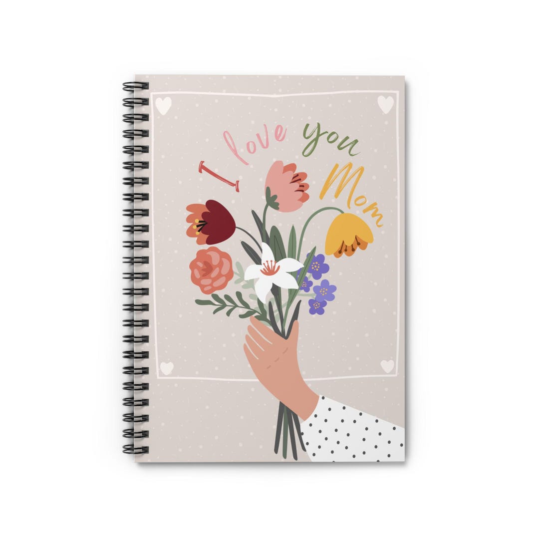 Mom Notebook Design Floral Spiral Notebook I Love You Mom Perfect Gift for Moms Journaling ...