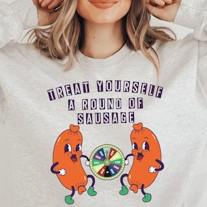 Treat Yourself A Round of Sausage, Funny Meme Shirt, Sausage Party Sweatshirt, Funny Sausage Tshirt, Cute Sausage Party Tshirt Women Men