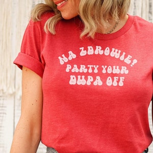 Na Zdrowie Party Dupa Off Tshirt Dyngus Day Shirt, Easter Dyngus Day Party, Polish t Shirts, Poland Tshirt Funny Unisex Tee   Buffalo