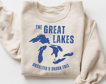 The Great Lakes Sweatshirt, Unsalted and Shark Free Shirt, Great Lakes Women, Lake Michigan Shirt Lake Life Shirt, Great Lakes Mens Clothing
