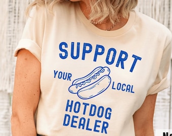 Funny July 4th Shirts, Support Your Local Hotdog Dealer T-Shirt, Hotdog Graphic Tee Men, Food Truck Vendor Tee, Cool Gift for Hotdog Lovers