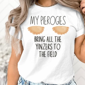 Funny Pittsburgh Pierogies Yinzers Shirt, PGH Polish Tee, Pierogi Shirt, Pierogi Race, Sports Fan, Game Day Tee, Pennsylvania Girl Guy Gift