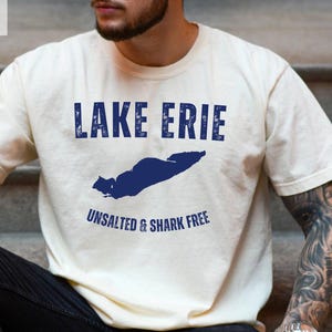 Lake Erie Shirt, The Great Lakes Sweatshirt, Unsalted and Shark Free Shirt, Great Lake Women Tee Lake Life T-Shirt Great Lakes Mens Clothing