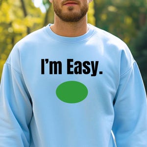 Funny Ski Sweatshirt Men, Women Apres-Ski Sweater, I'm Easy T-shirt, Skiing Trip Shirt Men, Women,s Ski Clothes, Snow Skier Gift for Her