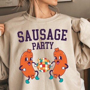 Funny Sausage Party Sweatshirt, Hilarious Shirt Women, Disco Sausage Tshirt, Cute Sausage Party Tshirt Sausage Festival Tee, Women Gag Gift