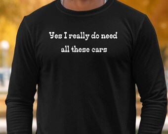 Yes I Really do Need all These Cars Tshirt Funny Mechanic Shirt Racing Dad Gift for Father's Day Sweatshirt, Vintage Car Lover Grandpa Gift