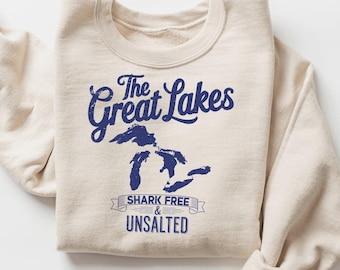 The Great Lakes Sweatshirt, Shark Free and Unsalted Shirt, Great Lakes Women, Lake Michigan Shirt Lake Life Shirt, Great Lakes Mens Clothing