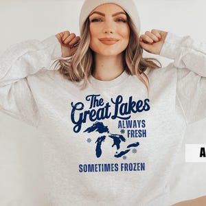 Always Fresh Sometimes Frozen Sweatshirt, Great Lakes Crewneck, Lake Michigan Sweatshirt, Lake Life Sweater Women, The Great Lakes Mens Tees image 5