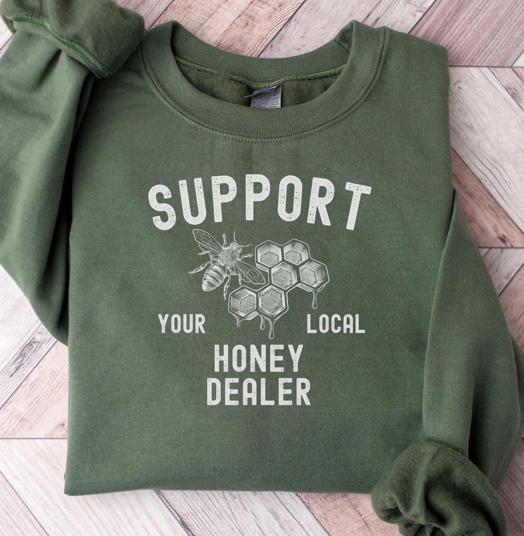 Beekeeper Sweatshirt, Support Your Local Honey Dealer Sweatshirt