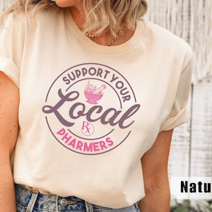 Support Local Pharmacy Shirt Women Funny Pharmacist Gift, Independent Pharmacy Shirt, Pharmacy Technician, Pharmacy Tech, Pharmacy Crew Gift
