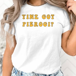 Yinz Got Pierogi Pittsburghese Shirt, Pittsburgh Polish Pierogi Shirt, Pierogi Race Tee Sports Fan, Game Day Tee, Pennsylvania Girl Guy Gift