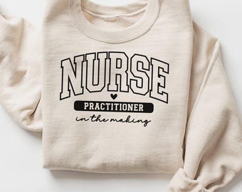 Future Nurse Practitioner Sweatshirt, NP in the Making, Nurse Practitioner Gifts, Np Student Tee Shirt, NP Gifts, Women Np Crewneck Sweater