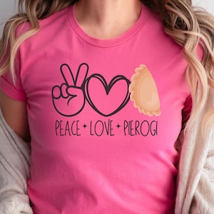 Pierogi T shirt, Peace Love Pierogi Shirt  Polish Pierogi Sweatshirt, Funny Polish T-Shirt, Polish Pierogies Gift, Funny Polish Gifts Unisex