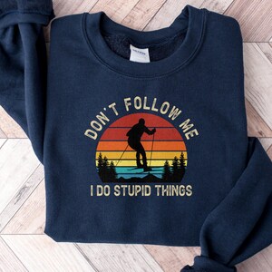 Funny Ski Sweatshirt Men, Don't Follow Me I Do Stupid Things Ski Sweater, Womens Ski Clothes Retro Skiing Trip Shirt Snow Skier Gift for Her