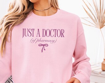 Trendy Pharmacy Sweatshirt Funny Pharmacist Gift, Pharmacy Shirt Women, Just a Doctor of Pharmacy Bow Sweater Pharmacist Graduation Gift Her