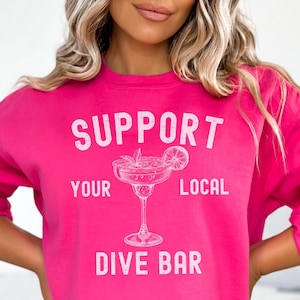 Support Your Local Dive Bar Tees, Bar Hopping Shirt, Vintage Cocktail Shirts Margarita Tee, Bar Crawl Sweatshirt, Drinking Shirts Bartender