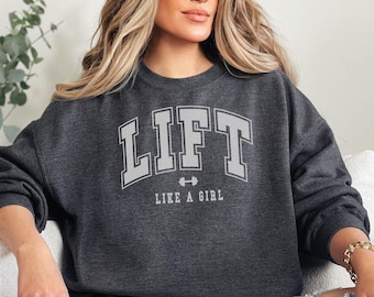 Lift Like a Girl Sweater, Funny Weightlifting Shirt Women Weight Lifting Sweatshirt Ladies Powerlifting Crewneck Bodybuilder Workout Clothes