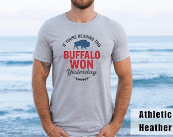 If You’re Reading This Buffalo Won Yesterday  T-Shirt, Funny Buffalo Football Fan Gift