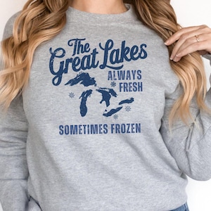 Always Fresh Sometimes Frozen Sweatshirt, Great Lakes Crewneck, Lake Michigan Sweatshirt, Lake Life Sweater Women, The Great Lakes Mens Tees