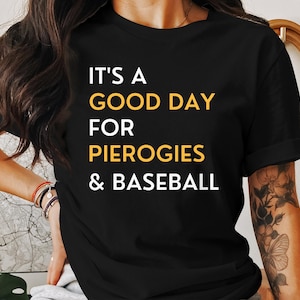 Pittsburgh Pierogies Race Shirt, Pittsburgh Polish Pierogi Shirt, Pierogi Races Gift, Sports Fan, It&#39;s a Good Day Baseball Game Sweatshirts