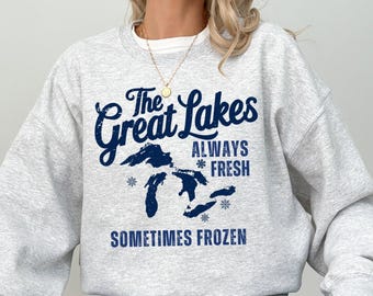 Funny The Great Lakes Sweatshirt, Always Fresh Sometimes Frozen Shirt, Great Lakes Women Crewneck, Lake Life Shirt Great Lakes Mens Clothing
