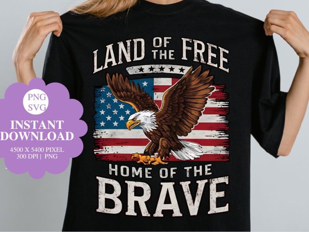 Land of the Free Home of the Brave PNG 4th of July Svg Independence Day ...