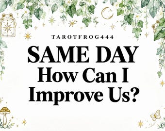 May include: A white graphic sign featuring the text TAROTFROG444, SAME DAY, and How Can I Improve Us? The border is decorated with watercolor illustrations of green ivy leaves, small gold stars, a crescent moon, a mushroom, and a butterfly.
