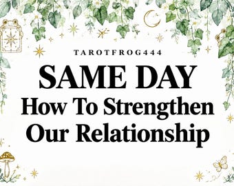 May include: A white rectangular graphic featuring the text TAROTFROG444, SAME DAY, and How To Strengthen Our Relationship in black font. The border is decorated with green watercolor ivy leaves, small gold stars, a mushroom, a butterfly, and a frog.