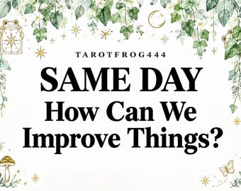 May include: A white graphic sign featuring the text TAROTFROG444, SAME DAY, and How Can We Improve Things? The border is decorated with green watercolor ivy leaves, small gold stars, a crescent moon, a brown mushroom, and a butterfly.
