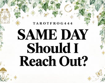 May include: A white graphic card featuring the text TAROTFROG444 and SAME DAY Should I Reach Out? The design is framed by watercolor green ivy leaves, small gold stars, a crescent moon, a single mushroom, and a small butterfly illustration.