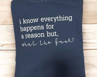 Everything happens for a reason T-Shirt
