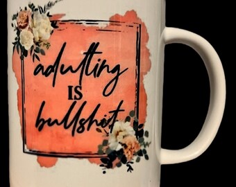 Adulting is Bullshit Coffee Mug