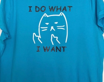 I do what I want T-Shirt
