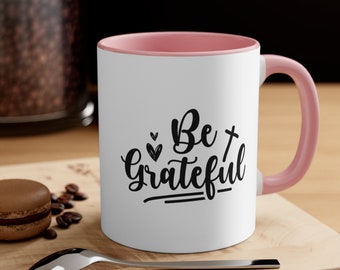 Be Grateful Mug, Christian Gift, Christian Coffee Mug, Thankful Grateful Blessed, 11oz