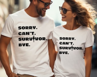 Survivor TV show shirt, Sorry. Can't. Survivor. Bye. UNISEX tshirt, Suvivor shirt, survivor tv show, survivor t-shirt, survivor show shirt