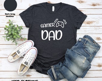 Gamer Shirt Gamer Dad Nerd Shirt Gift for Gamer Gaming Clothes Video Game T Shirt