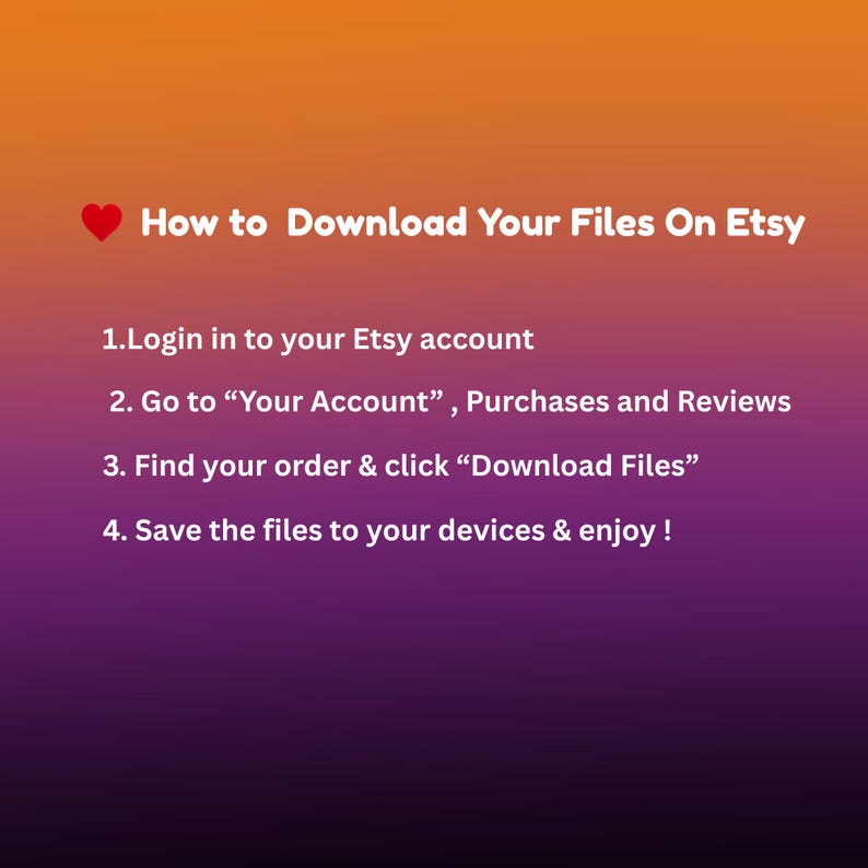 May include: An Etsy guide with a gradient orange and purple background. The text reads "How to Download Your Files On Etsy" followed by numbered steps: Login, go to your account, find your order, and save the files.
