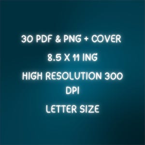May include: A teal background with white text. The text reads: "30 PDF & PNG + COVER, 8.5 X 11 ING, HIGH RESOLUTION 300 DPI, LETTER SIZE." The image is a digital graphic, likely for a printable product.