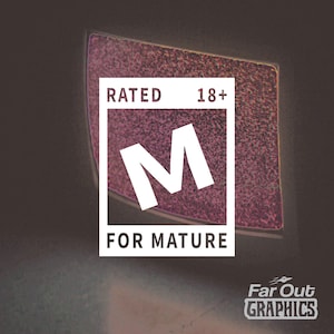 May include: A graphic with a pink textured background and a white square containing the letter "M". The text "RATED 18+" is above the "M", and "FOR MATURE" is below. The Far Out Graphics logo is in the bottom right corner.