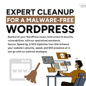 May include: An illustration of a person sitting at a computer with a broom cleaning a website. The text on the computer screen says "www." and there are icons of a skull, a bug, and an exclamation point. The text on the image says "Expert Cleanup for a Malware-Free WordPress. Resolve all your WordPress issues, from errors to security vulnerabilities, with our specialized assistance. Secure, Speed Up, & SEO-Optimize Your Site Enhance your website's security, speed, and SEO presence all in one go with our tailored strategies."