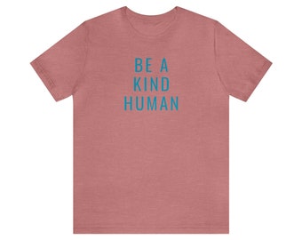 Be a Kind Human, Be Kind, Kindness, Human, Kind to all, Show Kindness