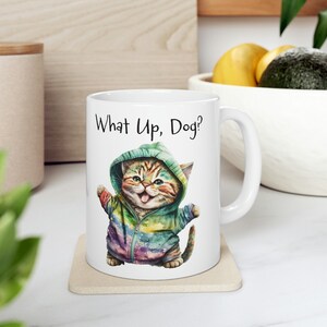 What Up, Dog? - Cute Cat / Kitten Coffee Mug 11oz (Great Gift Idea)