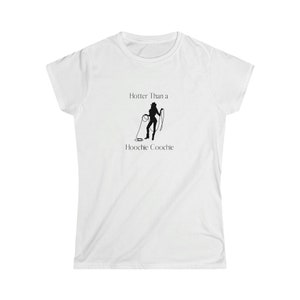 Hotter Than a Hoochie Coochie | Womans T-shirt