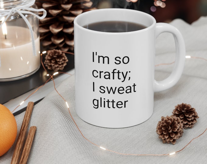 I'm So Crafty I Sweat Glitter White Glossy Mug, Funny craft gifts, I love craft, Crafter, Gifts for mom, Birthday, Preschool Teacher