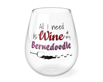 All I Need is Wine & my Bernedoodle - Stemless Wine Glass, 11.75oz