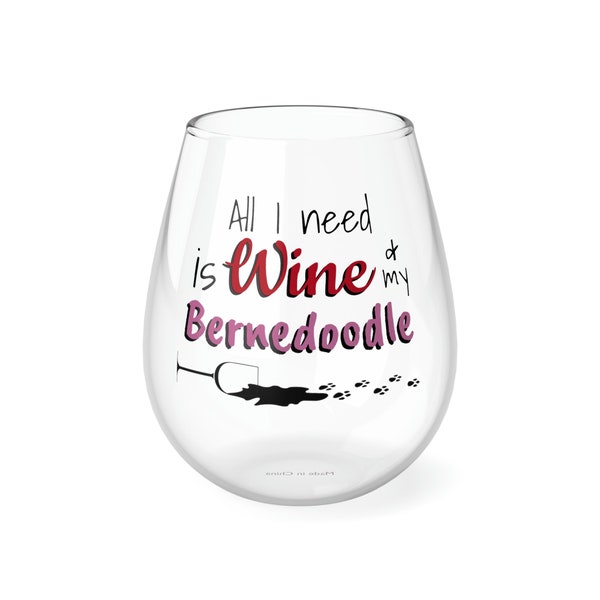 All I Need is Wine & my Bernedoodle - Stemless Wine Glass, 11.75oz