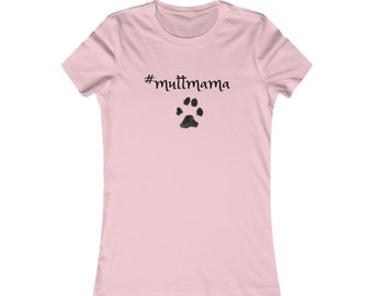 Mutt Mama Women's Favorite Tee (11 Light Colors)