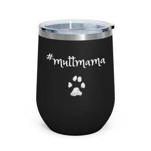 Mutt Mama 12oz Insulated Wine Tumbler