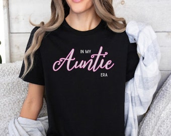 In My Auntie Era T-Shirt, Chic Feminine Aunt Tee, Modern Aunt Script Top, Casual Aunthood Shirt, Empowering Aunt Gift